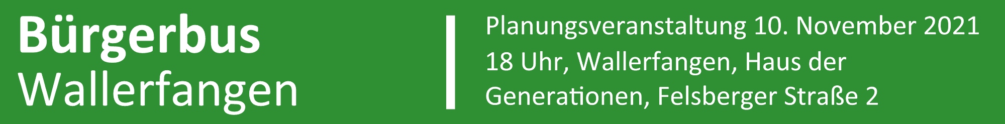 Gemeinde Wallerfangen und Agentur Landmobil laden zur Planungsveranstaltung Bürgerbus Wallerfangen am Mittwoch, den 10. November 2021 um 18 Uhr ins Haus der Generationen, Felsenberger Straße 2, ein.